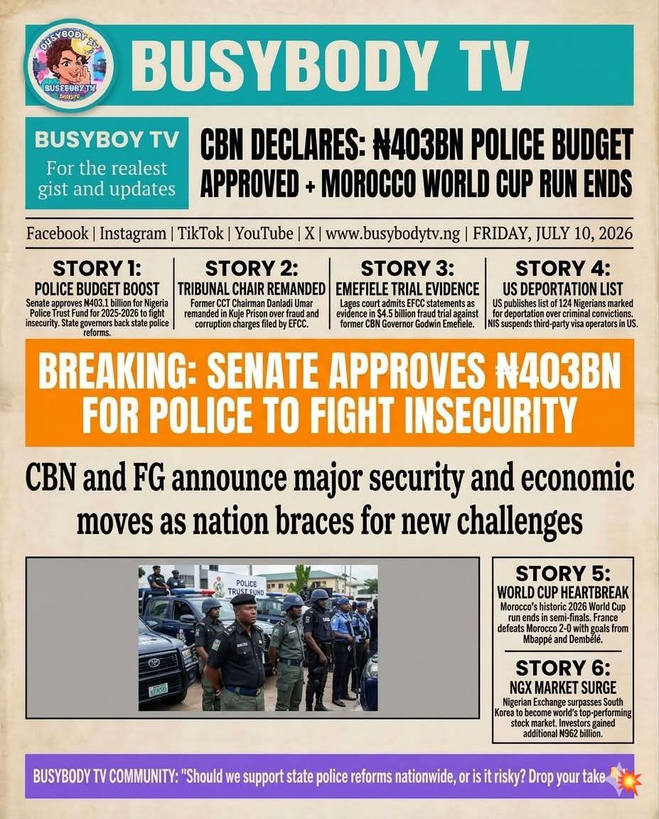 BusybodyTV's tweet photo. BUSYBODY TV MORNING UPDATE
The hot gist full breakdown on our Fb 
PRESIDENTIAL DEMANDS
TRIBUNAL CHAIR REMANDED
POLICE BUDGET BOOST
EMEFIELE TRIAL
MIYETTI ALLAH CASE
US DEPORTATION CRACKDOWN
US-IRAN TENSIONS
WORLD CUP HEARTBREAK
STOCK MARKET SURGE
#NigeriaNews https://t.co/Y4vBEZIol1