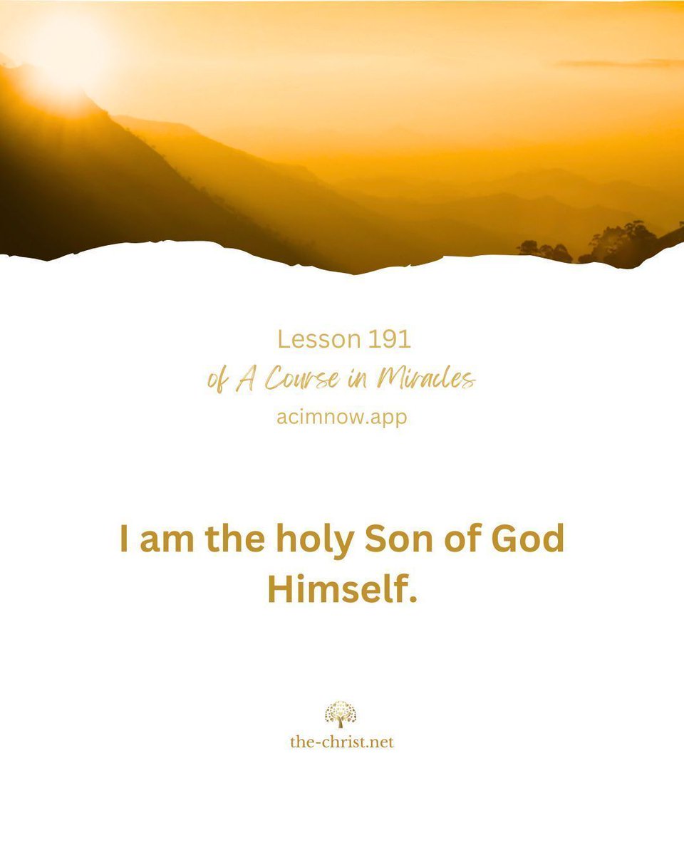 ACIM_YouTube's tweet photo. Lesson 191 π I am the holy Son of God Himself.
β¨ You can read this workbook lesson here:
https://t.co/VeEAqW9sNY
#acim #acourseinmiracles #nonduality #spiritualawakening #forgiveness #innerpeace https://t.co/BM486zjvg2