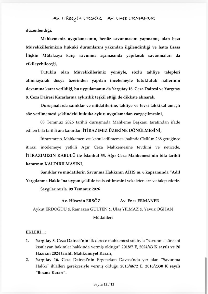 ersozhuseyin's tweet photo. Kamuoyunda "İBB Davası" adıyla bilinen İstanbul 33. (kapatılan 40.) Ağır Ceza Mahkemesi dosyasında "süre kısıtlaması" uygulamasına itiraz ettik.

Dilekçemizde, Mahkeme tarafından sanıklara ve müdafilere "konuşma hakkı" verilmeksizin yapılan tutukluluk incelemelerinin ve savunma sırasında getirilen süre kısıtlamalarının Adil Yargılanma Hakkı'na aykırı olduğunu, bu durumun ileride başka Savunma Hakkı ihlallerini de beraberinde getireceğini belirttik.

Bu konuda Yargıtay 16. Ceza Dairesi tarafından "mutlak kanuna aykırılık sebebiyle" verilen Bozma Kararına ve Yargıtay 8. Ceza Dairesi tarafından "Ergenekon Hakimlerine" verilen mahkumiyet kararına da atıf yaptık.

İtiraz dilekçemizde hukuka aykırı bu uygulamalardan dönülmesini aksi halde dilekçemizin itirazımızı incelemeye yetkili İstanbul 1. Ağır Ceza Mahkemesi'ne gönderilmesini de talep ettik.
#HukukGüvenliği #AdilYargılanmaHakkı #SavunmaHakkı
