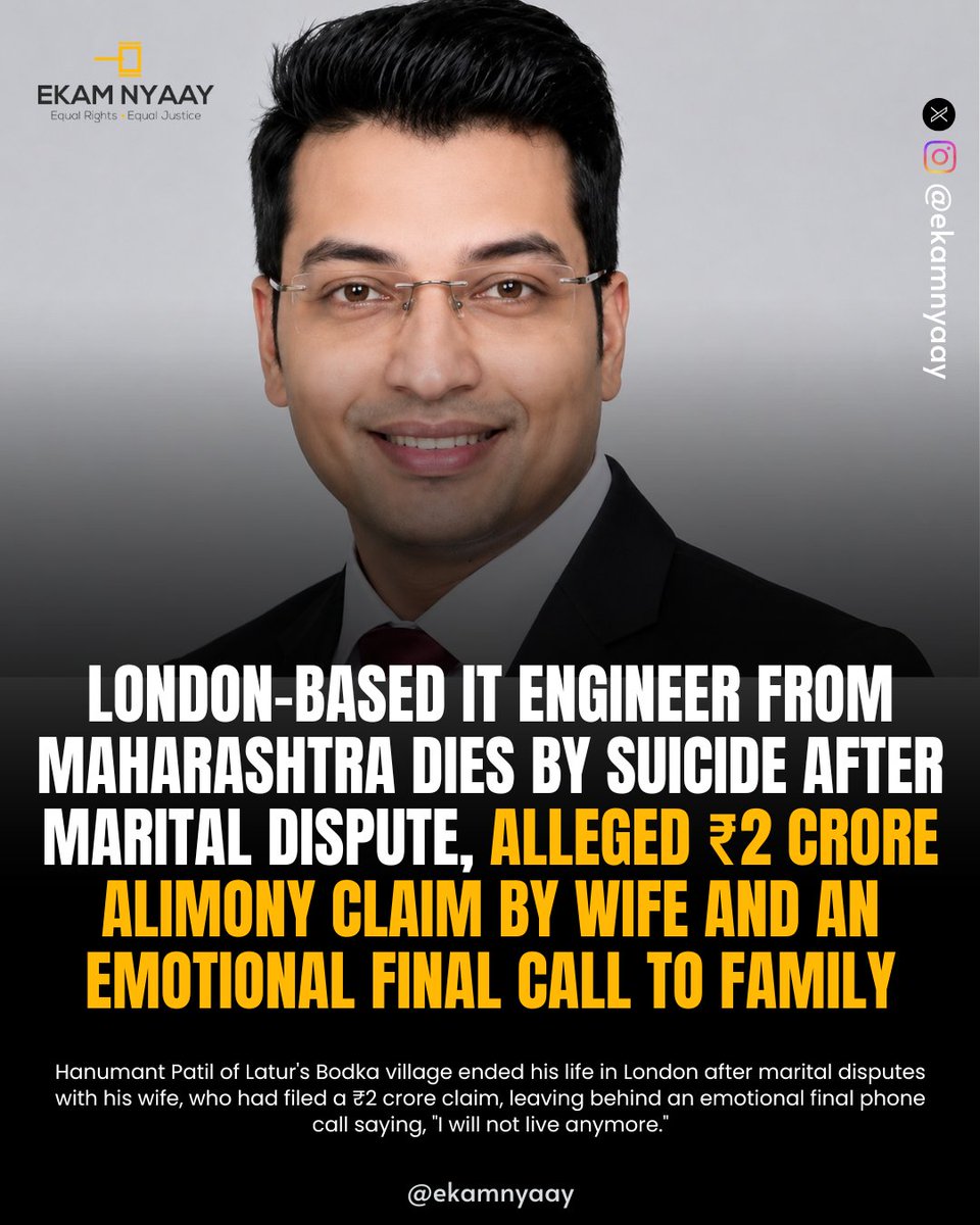 ekamnyaay's tweet photo. ▪️Hanumant Patil, an IT engineer from Bodka village in Ahmedpur taluka of Maharashtra's Latur district, died by suicide in London after suffering mental distress linked to a prolonged family dispute and a ₹2 crore legal claim filed by his wife. The couple had been married for around eight years, had no children, and had been living separately for nearly a year following frequent arguments.

▪️Patil was working as an IT engineer in London and earned around ₹8 lakhs a month before the incident. The ongoing marital conflict and legal proceedings left him under severe mental stress.

▪️Before taking the extreme step, Hanumant made an emotional final phone call to his family, telling them, "I will not live anymore. Don't wait for me. Please take care of everyone." His relatives tried to persuade him not to act, but being thousands of kilometres away, they could not reach him in time.

▪️Hanumant was later found hanging at his residence in London, leaving his family and residents of Bodka village in shock and mourning. The incident has drawn attention because of the impact of the prolonged family dispute and legal claim preceding his death.

Source: https://t.co/QCqEQs5cCv

#mentoo #alimony #law #justice