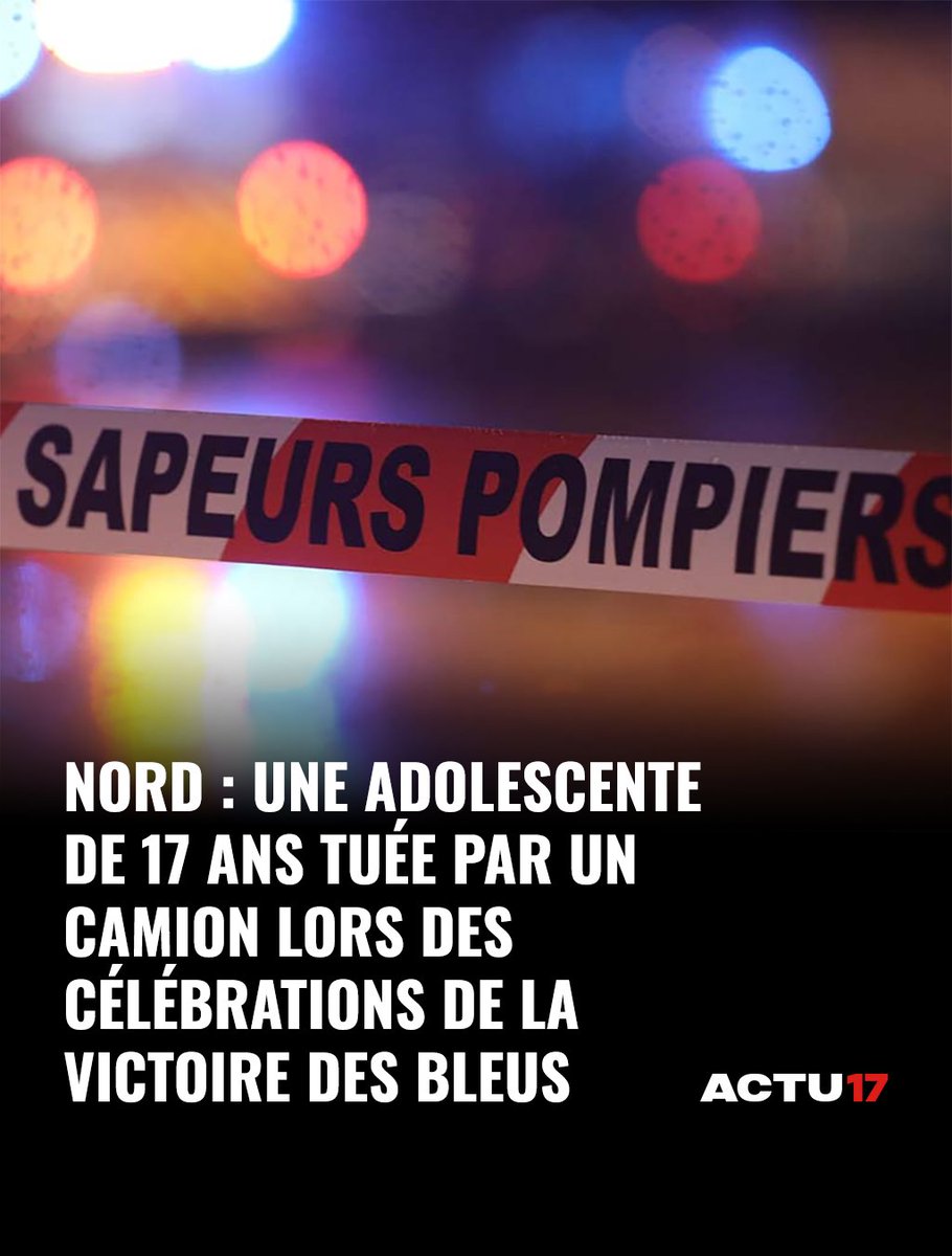 Actu17's tweet photo. 🔴 Nord : Une adolescente de 17 ans tuée par un camion lors des célébrations de la victoire des Bleus ➡ https://t.co/P8xfk8GpvR https://t.co/DGwDskhw5F