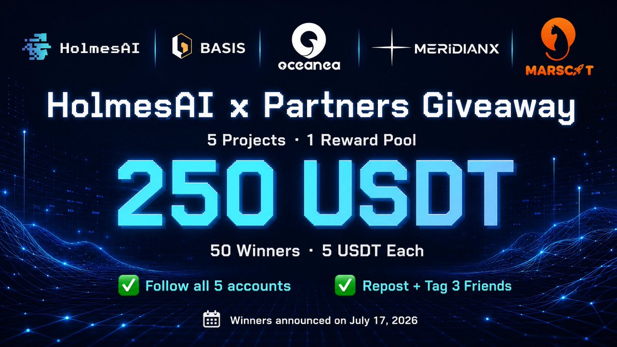 HolmesAI_'s tweet photo. HolmesAI × Partners Giveaway🕵️‍♀️
💰 250 USDT
🏆 50 Winners · 5 USDT Each

Join with:
@HolmesAI_ @basis__pro @Oceanea_global @MeridianX_ @MarsCat_Global

To enter:
✅ Follow all 5 accounts
✅ Repost this post
✅ Tag 3 friends

Winners announced on July 17, 2026 https://t.co/YstJUXV6be
