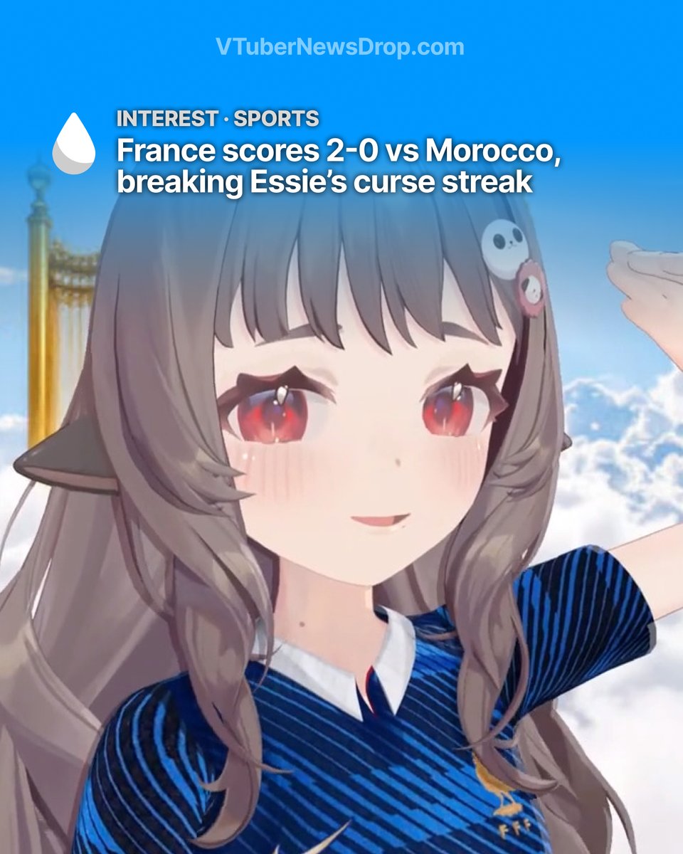 VTuberNewsDrop's tweet photo. Now that "Essie's Curse" has been broken after France won its FIFA World Cup 2026™ quarter-final match against Morocco, let's run through the milestones of this hilarious fan moment. [🔗 in 💬] https://t.co/8rXrmkLs9I