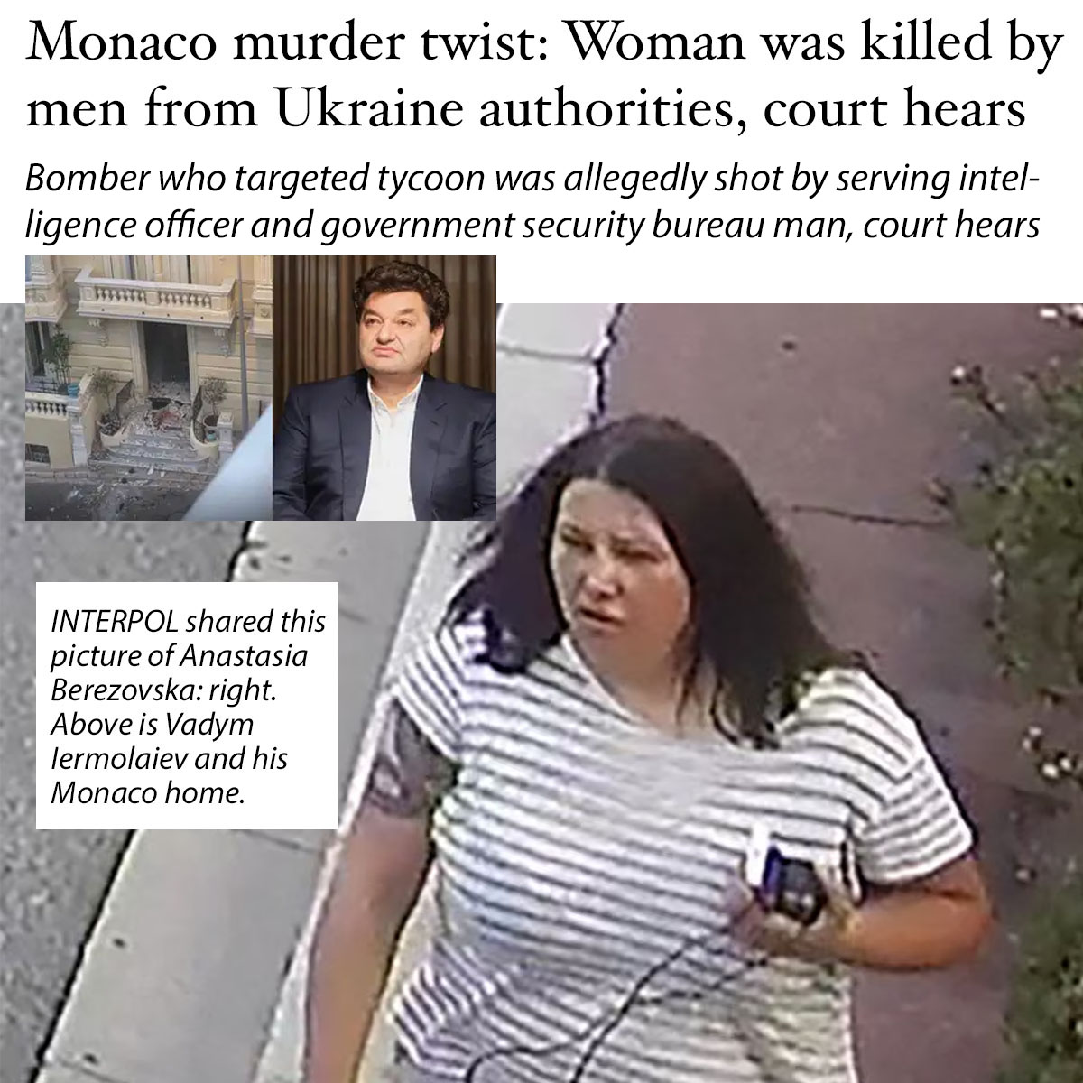 NuryVittachi's tweet photo. BREAKING NEWS: Ukrainian authority officers killed a woman who set off a bomb in Monaco, a court heard today.
 
A serving Ukraine army intelligence agent and a former Kyiv security bureau officer took her to the woods, killed her with a gun, and buried the corpse, a court was told.

She was “disposable” after doing her job, one source was quoted as saying by the UK Guardian.

Other law enforcement authorities caught the two men and made them reveal where the body was buried.

.

THE JOB SHE DID
The bomb she planted in Monaco hit a Ukrainian family – a man, woman and child – who had been sanctioned by the Ukraine government. 

The Zelensky administration is expected to deny any knowledge of the current crimes.

But it looks awkward. The country’s government was widely acknowledged to be the most corrupt in Europe before the 2022 conflict caused a dramatic change of tune about Ukraine in western mainstream media.

.

LONG, WINDING TALE
This whole murder mystery is a bizarre, winding tale.

In 2023, the Ukraine government imposed sanctions on a Ukrainian citizen named Vadym Iermolaiev, a wealthy businessman who ran an alcohol business in Crimea. 

Crimea was taken back by Russia, but the man continued his trade and paid tax to the new rulers of the area, as he was obliged to do. This angered Zelensky’s government—who hit him with sanctions.

Iermolaiev felt this was unfair, and made donations to Ukraine’s military to show his loyalty. But he did give up his citizenship, Ukrainian media said.

.

RUCKSACK BOMB
On June 29, a woman named Anastasia Berezovska left a rucksack outside a Monaco residential block. It blew up in the face of Iermolaiev, his partner, and their child, aged 13. The two adults were gravely injured, the child less so.

But the bomber’s image was caught on a security camera, and she was identified. 

Anastasia Berezovska, 39, who sometimes disguised herself as a man, investigators said, drove away from the scene in a car with German registration plates, crossing into France, then Italy, and then reaching Ukraine on Wednesday 1 July.

.

BODY FOUN D
On Tuesday this week, investigators said Berezovska’s body had been found in a shallow grave in the woods near Kiev, the capital city.

One of the men accused, Vladyslav Reut, has just appeared in court, accused of her murder. He worked for army intelligence. 

He said that it was his companion who actually killed the woman, naming him as a former Kyiv security bureau officer named Vitaliy Zhykovych.

The court hearing will continue.

.

ALL VERY AWKWARD
The Ukrainian government will argue that the attack was to do with criminal matters, and there is no political angle. 

But of course, that’s the whole issue when it comes to governments with high levels of corruption. That gap, all too often, is rather small.
.