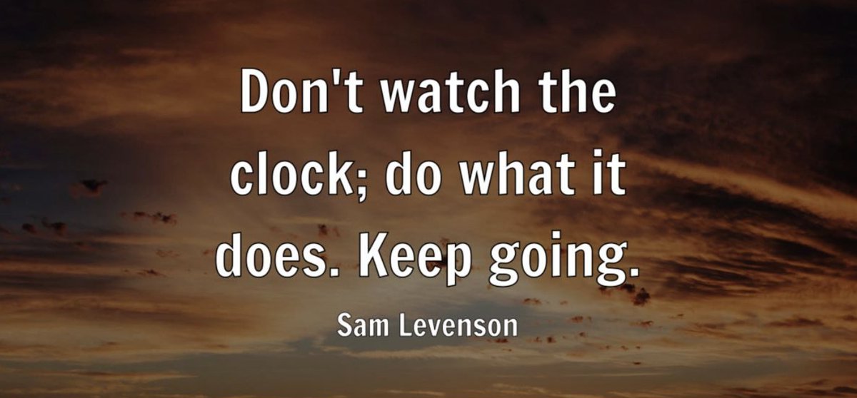 brianebetts's tweet photo. "Don't watch the clock; do what it does. Keep going." - Sam Levenson https://t.co/BpWtdqQ4gz