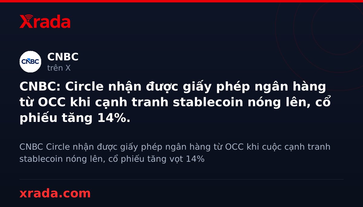 Xrada_com's tweet photo. Circle bùng nổ 14% sau giấy phép ngân hàng OCC, cuộc đua stablecoin nóng hơn bao giờ hết 🚀

#Circle #USDC #stablecoin #OCC #crypto #tintuc #blockchain https://t.co/qqSKhwZXXQ
