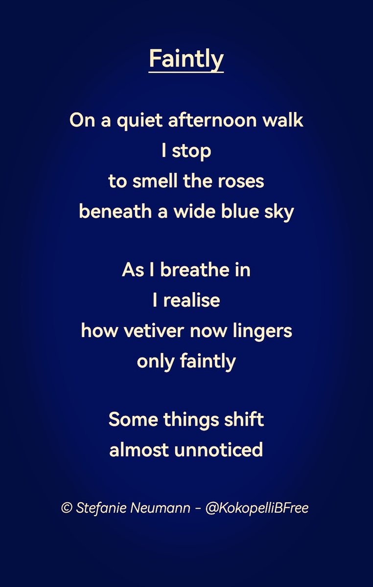 KokopelliBFree's tweet photo. Faintly
On a quiet afternoon walk
I stop
to smell the roses
beneath a wide blue sky
As I breathe in
I realise
how vetiver now lingers
only faintly
Some things shift
almost unnoticed
-
#WritingCommunity #poetry #vss365 #BornBattleReady
BSAS https://t.co/UPi2Ol4ak6