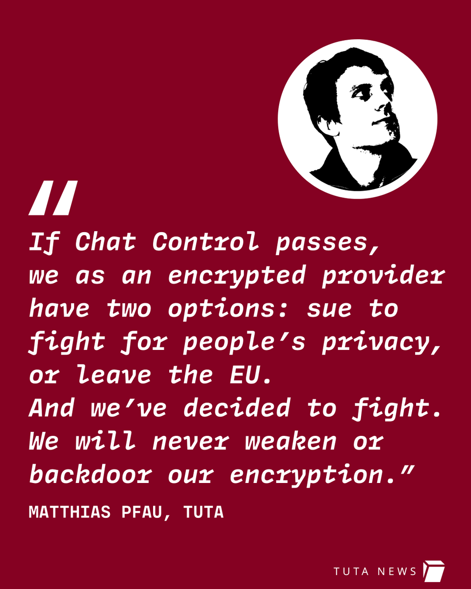 TutaPrivacy's tweet photo. Yesterday was a sad day for the privacy of citizens in the European  Union given the extension of #ChatControl 1.0, allowing for voluntary  scanning of private communications.

In light of yesterday's vote, we wanted to remind you that:

Chat  Control 1.0 is different from Chat Control 2.0 in that providers (like  us at Tuta) are not forced to backdoor their end-to-end encryption for  surveillance.

At Tuta, if Chat Control 2.0 is passed we have two  options: to move out of the EU or sue and fight it. As our CEO, Matthias  Pfau has stated, we would sue and fight for people's privacy. Because  for us, undermining end-to-end encryption is not an option.

We will continue to say no to #ChatControl and fight for everyone's right to privacy. ✊🏻❤️🔒

Find out more about Voluntary Chat Control here 👉 https://t.co/7PjSq6JciE