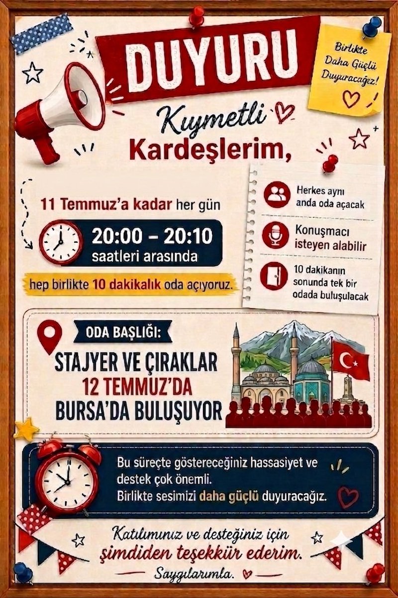 sonsuzBJK34_44's tweet photo. 📢 DUYURU: 
Kıymetli Kardeşlerim,
Birlikte sesimizi daha güçlü duyurmak için etkinliğimiz devam edecek.

11 Temmuz’a kadar her gün:

⏰ Saat: 20:00 – 20:10 arasında
⏳ Süre: Hep birlikte 10 dakikalık odalar açıyoruz.
👥 Herkes Ayrı Ayrı Oda Açacak 

📌 Oda Kuralları ve İşleyiş:
👥 Herkes aynı anda kendi odasını açacak.
🚪 10 dakikanın sonunda tüm odalar kapatılarak tek bir ana odada buluşulacak.

📍 ODA BAŞLIĞI (HASHTAG):

STAJYER VE ÇIRAKLAR 12 TEMMUZ'DA #BURSA 'DA BULUŞUYOR

Bu süreçte göstereceğiniz hassasiyet, birlik ve destek sesimizin hak ettiği yankıyı bulması için çok önemli.
Lütfen Hassasiyet gösterelim 🙏 Katılımınız ve desteğiniz için şimdiden teşekkür ederim.
Bekle Bizi #BURSA
Saygılarımla. ❤️🙏
#12TemmuzdaBursadaMeydandayız
