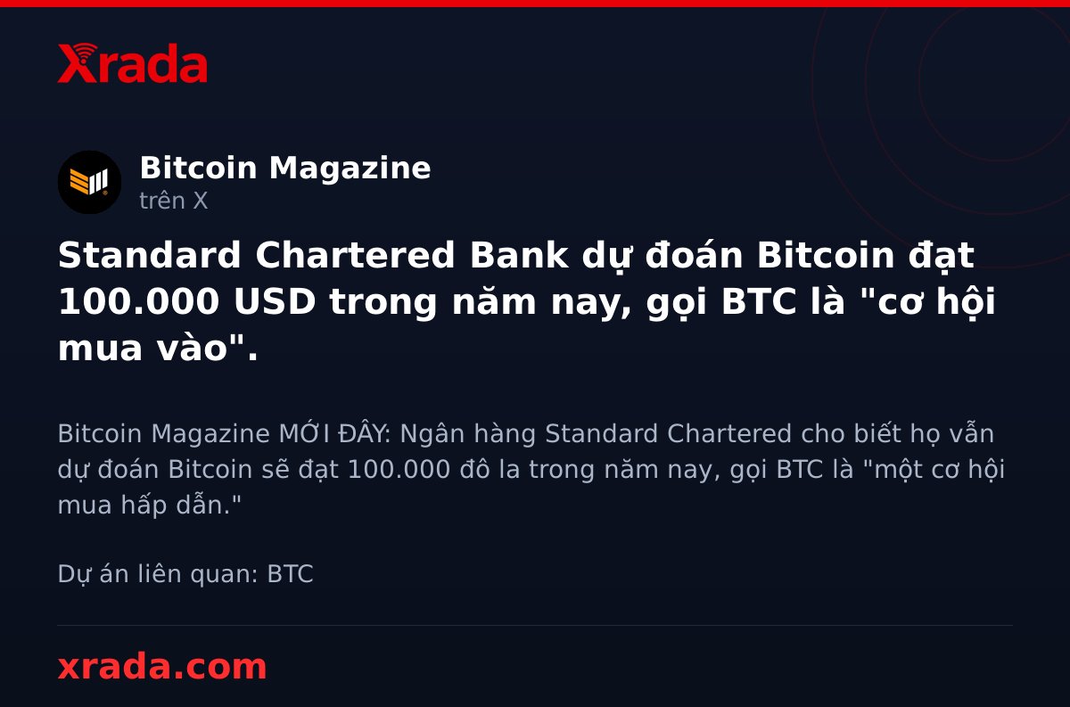 Xrada_com's tweet photo. Standard Chartered dự báo Bitcoin chạm $100K năm nay, gọi đây là ‘cơ hội mua vào vàng’ 🚀

#bitcoin #btc #standardchartered #dudoan #100k #crypto #tintuc https://t.co/4HmgWDE09X