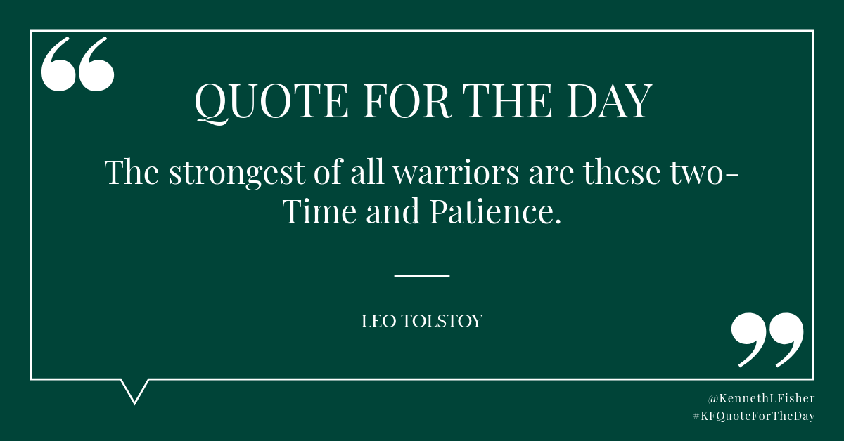 KennethLFisher's tweet photo. Quote for the Day: "The strongest of all warriors are these two- Time and Patience." -Leo Tolstoy
#KFQuoteForTheDay https://t.co/XTNmCqsbbv