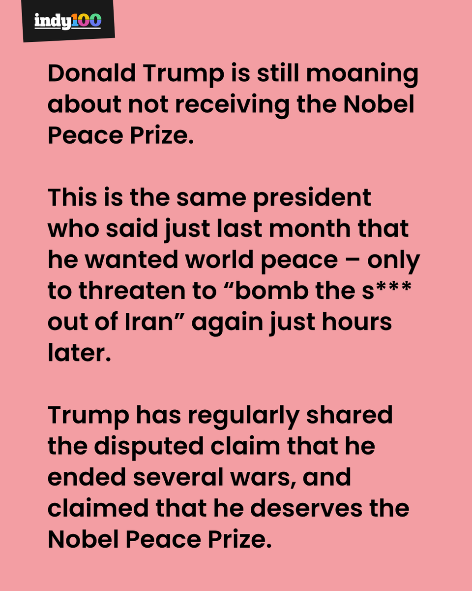 indy100's tweet photo. Donald Trump is still moaning about not winning the Nobel Peace Prize😬

This is the same president who said just last month that he wanted world peace – only to threaten to “bomb the s*** out of Iran” again just hours later.

#Politics #Trump #NobelPeace

https://t.co/oHUKk6dxpr https://t.co/7SyBnuymKA