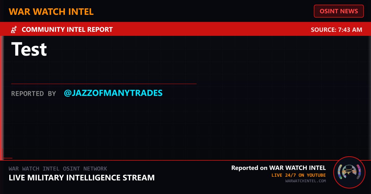 WarWatchIntel's tweet photo. ⚡ BREAKING NEWS
Test
Source: 7:43 AM
Reported by @JazzOfManyTrades
War Watch Intel — Live 24/7 on YouTube
#OSINT #BreakingNews #WarWatchIntel https://t.co/Vcf4Tqu2WE