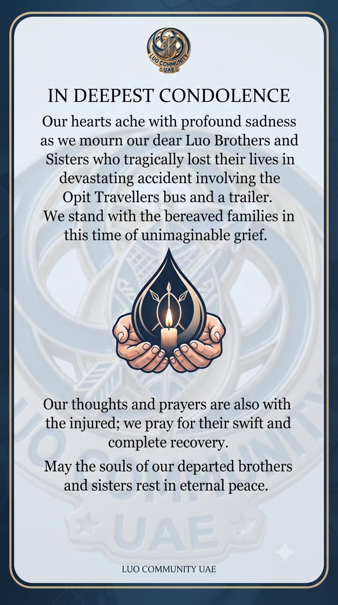 luocommunityuae's tweet photo. In Deepest Condolence 🙏🕊️

Our hearts ache with profound sadness as we mourn our dear Luo Brothers and Sisters who tragically lost their lives in a devastating accident in Bobi, involving the Opit Travellers bus and a trailer. We stand with the bereaved families in this time of unimaginable grief.

Our thoughts and prayers are also with the injured; we pray for their swift and complete recovery. May the souls of our departed brothers and sisters rest in eternal peace.

Luo Community UAE

#BobiAccident #LuoCommunityUAE #OpitTravellers #Condolences