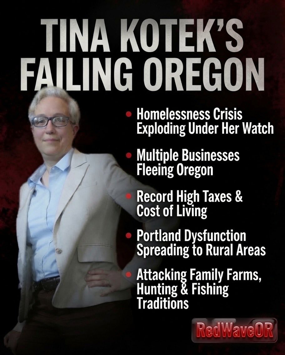RedWaveOR's tweet photo. Tina Kotek is melting down over Trump tariffs while Oregon is burning from her screw-ups?

Homelessness exploding and spreading from Portland out to rural spots like Bend, via Eugene. 

Businesses bolting because of insane taxes and chaos. 

Gas sitting at $4.53+ a gallon — way higher than the rest of the country. 

Constant attacks on our family farms, hunting and fishing traditions-including the entire education system. 

Portland’s mess is infecting the whole damn state now.

Graphic nails it. 

Quit deflecting with your lawsuits, Governor. 

Own your record for once. 

You’re running against Drazan not Trump.

What’s her biggest failure screwing you over the most?

#FixOregon #KotekScorecard