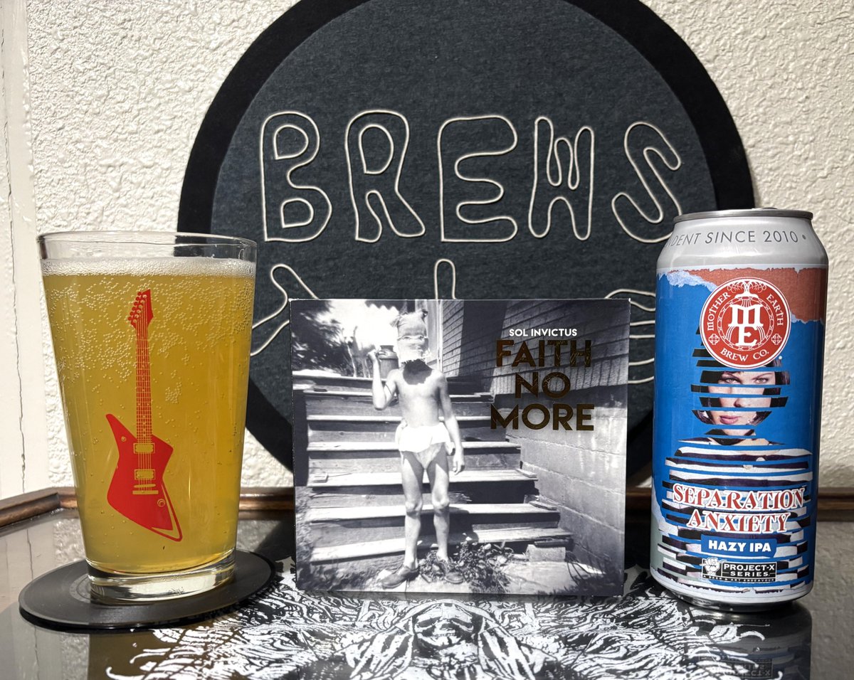 BrewsandTunes's tweet photo. @FaithNoMore "Sol Invictus" &amp; @MotherEarthBrCo Separation Anxiety Hazy IPA  https://t.co/b4lJrHawbP https://t.co/GmPT9QwHzQ