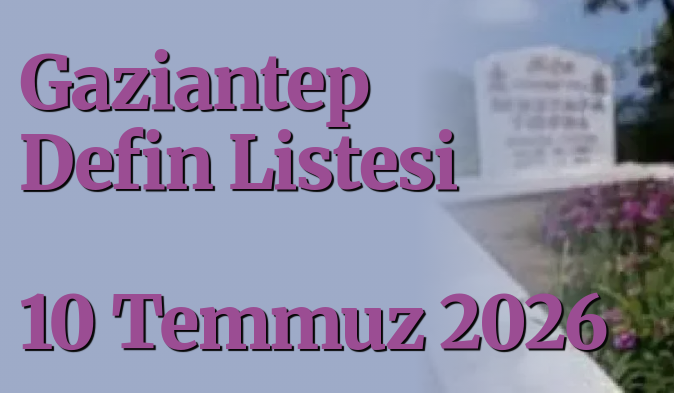 gaziantepolusum's tweet photo. Gaziantep Defin Listesi 10 Temmuz 2026
https://t.co/zd5jKBVEia
#GaziantepDefinListesi #Vefat #kayip #mekanicennet #Gaziantep #SonDakika #SICAKHABER #gundem #guncel #HABER #GaziantepHaber #sigara #deprem @GaziantepBeld #maalesef #asayiş #mezarlık https://t.co/GLwNUdmpdN
