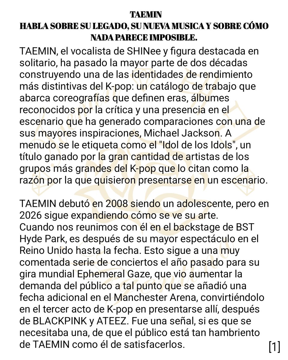 TaeminArgentina's tweet photo. 260710 - #Taemin #태민 - [TRADUCCIÓN] Entrevista para tmrw Magazine. (1)

"TAEMIN habla sobre su legado, nueva música y por qué nada parece imposible.
Cuando nos reunimos con él detrás del escenario en BST Hyde Park, acaba de ofrecer el concierto más grande de su carrera en el Reino Unido hasta la fecha.
Este espectáculo llega después de la muy comentada etapa de su gira mundial Ephemeral Gaze el año pasado, en la que la demanda del público fue tan alta que se agregó una fecha extra en el Manchester Arena, convirtiéndolo en el tercer artista de K-pop en presentarse allí, después de BLACKPINK y ATEEZ.
Fue una clara señal —si es que hacía falta una— de que el público tiene tantas ganas de ver a TAEMIN como él de seguir ofreciéndoles lo mejor de sí."

🔗 https://t.co/jiB1zjmjFz

Cr: tmrw Magazine 
Compartido por Taemin 태민 Argentina - FanClub.
@Taemin_Xoalsox_