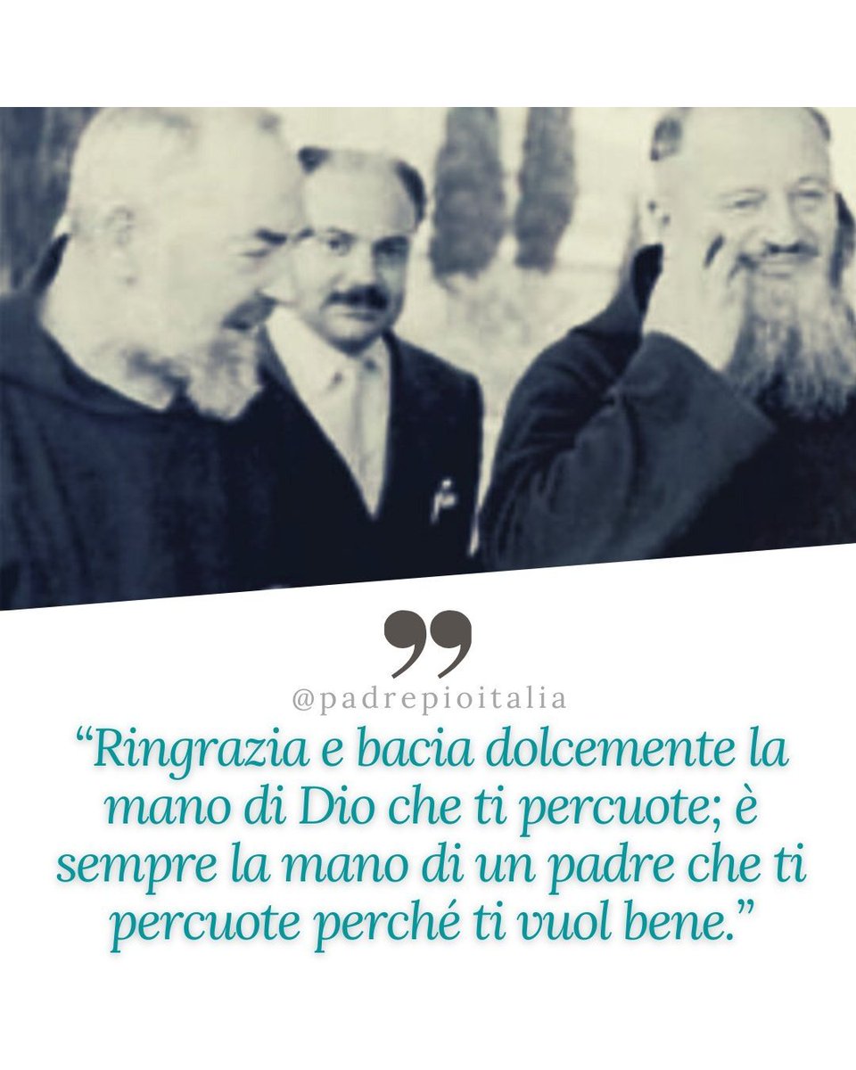 padrepioitalia's tweet photo. "Ringrazia e bacia dolcemente la mano di Dio che ti percuote; è sempre la mano di un padre che ti percuote perché ti vuol bene."
- Padre Pio https://t.co/ljIR5OQ1eH