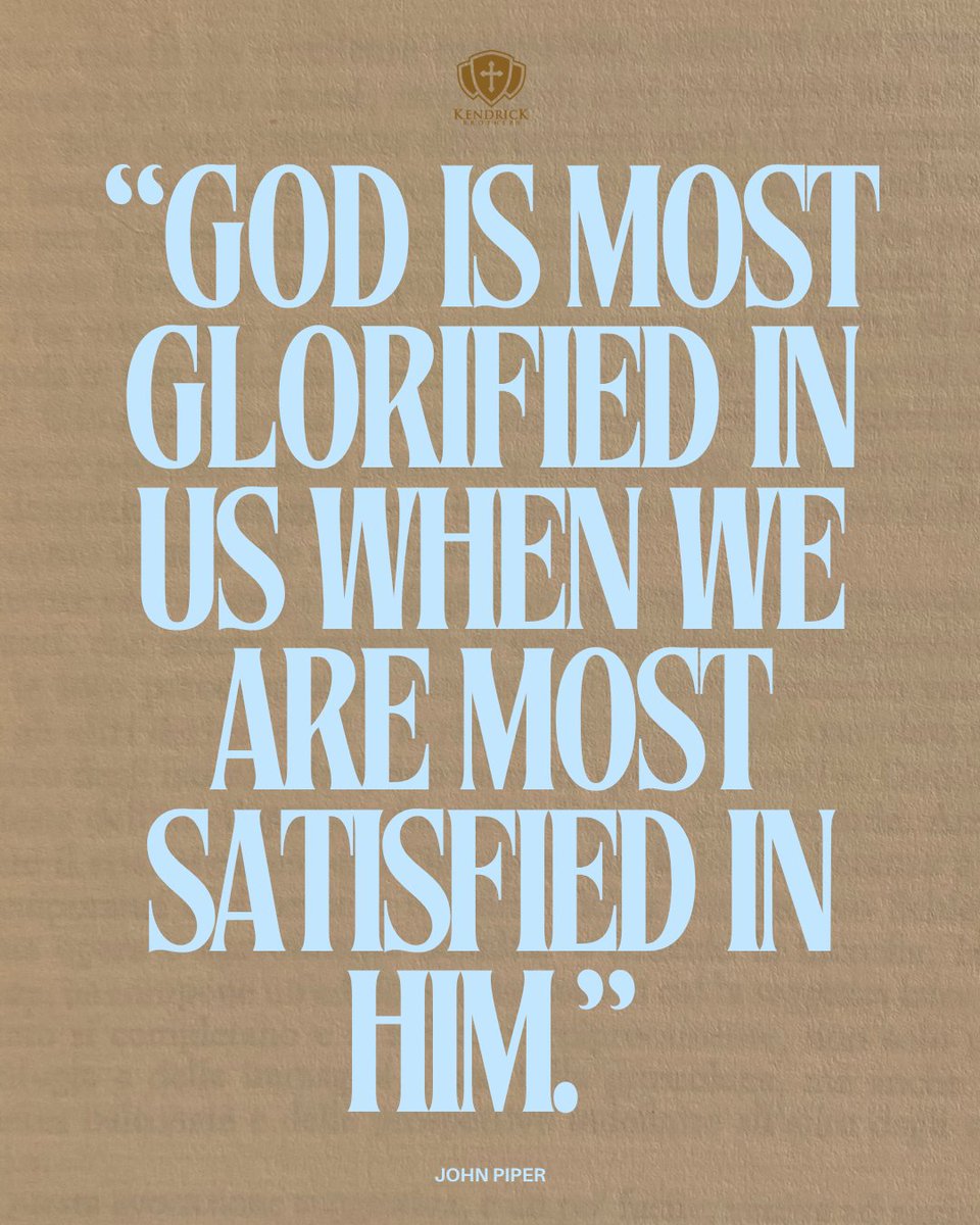 KendrickBros's tweet photo. A great truth from John Piper. When we are completely satisfied in God, it changes everything about how we live and act. When we are satisfied in Him, our actions glorify Him. https://t.co/DdTIOrkF0w