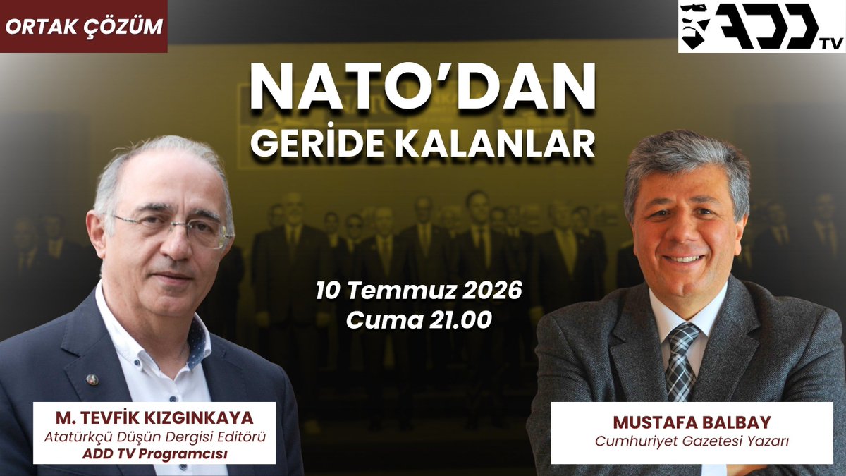 add_genelmerkez's tweet photo. NATO’DAN GERİDE KALANLAR

ADD TV ’de “Tevfik Kızgınkaya ile Ortak Çözüm” programımızın konuğu Cumhuriyet Gazetesi Yazarı MUSTAFA BALBAY.

10 Temmuz 2026 saat 21.00’de ADD TV YouTube Kanalı’mızda…
İZLETİ BAĞLANTISI: https://t.co/ljHarIDvTY
Desteklerinizle Güçlüyüz: Abone Ol, Beğen, Paylaş!

#ATATÜRKTEBİRLEŞMEZAMANI #YenidenAtatürkCumhuriyeti #ADDTV