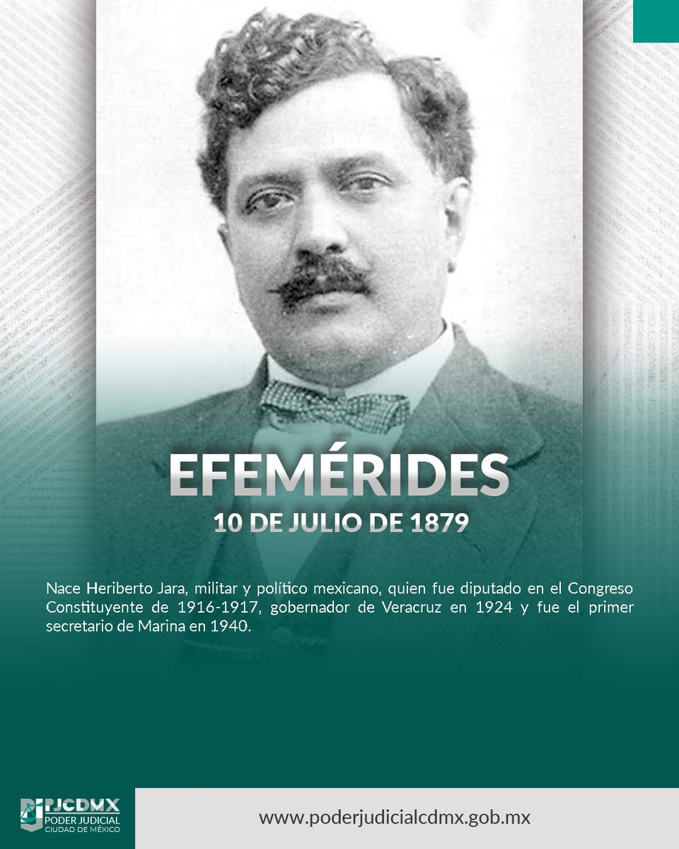 PJCDMX's tweet photo. #Efemérides 10 de julio 1879. Nace Heriberto Jara, diputado constituyente, gobernador de Veracruz y primer secretario de Marina en México. https://t.co/OxXWNYo5nB