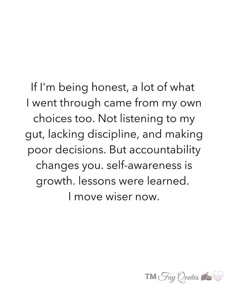 Queen_Postitve's tweet photo. If I'm Being Honest A Lot Of What I Went Through Came From My Own Choices Too Not Listening To My Gut Lacking Discipline And Making Poor Decisions But Accountability Changes You. Self Awareness Is Growth Lessons Learned I Move Wiser Now ™️Fay Qoutes 🤍✍️🏿 #LifeWillDoIt2Ya https://t.co/5XFjwpp2m4