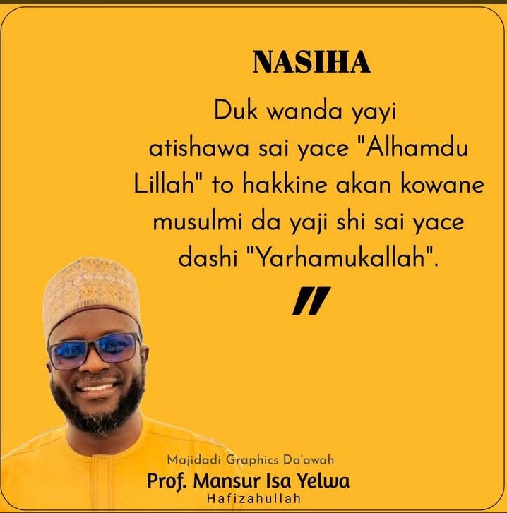 AysheertG's tweet photo. N A S I H A

"Duk wanda ya yi atishawa ya ce: 'Alhamdulillah', to hakki ne a kan duk Musulmin da ya ji shi ya ce masa: 'Yarhamukallah'."

Professor Mansur IsaYelwa (Hafizahullah) https://t.co/bgcv7Z7SfK