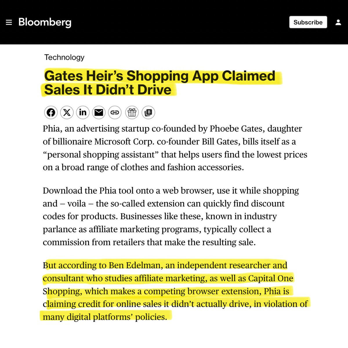 BullTheoryio's tweet photo. Bill Gates daughter runs a shopping app that secretly took credit for sales it never made.

Here's what happened:

When you buy something online after clicking a link from a website or app, that website or app gets a small cut of the sale from the store, as a thank you for sending you there. 

It only gets that money if it actually sent you there.

Phia is a shopping app made by Phoebe Gates, daughter of Bill Gates, and her co-founder Sophia Kianni. It tells you where to find the cheapest price and best discount codes. 

It has 1.2 million downloads in the last year and raised $43.5 million from investors, including Kleiner Perkins, Khosla Ventures, and celebrities like Sydney Sweeney, Khloe Kardashian, and Hailey Bieber.

Bloomberg tested the app along with a researcher named Ben Edelman and a rival app called Capital One Shopping. They checked more than 50 shopping websites, including Walmart, Nike, and Zara.

Here is what they found. 

When someone was about to finish buying something, Phia's app secretly opened a hidden browser tab in the background, without the person clicking anything or asking for it. That hidden tab quietly told the store "this sale came from Phia," then closed itself within seconds. 

Most people never saw it happen.

This means Phia could take the money back reward even if a person found the item completely on their own, or even if they clicked a link from a totally different website first. In one test, someone clicked a deal link from a Wirecutter article to buy something on Nordstrom. 

Phia's hidden tab quietly swapped in its own code and took the reward meant for Wirecutter instead.

This trick is called cookie stuffing. It is against the rules of every major store and shopping network involved, including Walmart, eBay, and a platform called Impact(.)com. 

Impact(.)com has already suspended Phia's account and is now checking Phia's past sales to see how many were affected. Phia says this was a mistake in their code from December, and they fixed it within a day of being told about it.

This is not Phia's first problem. 

Back in November, researchers found an older version of the app was secretly copying entire webpages a person visited, including bank statements and private emails, and sending that data to Phia's servers. 

The company said it was only trying to figure out which websites were shopping sites, and it has since changed the app to stop doing that.

A similar accusation happened to PayPal's Honey app in 2024, and PayPal is still dealing with a lawsuit over it today. Phia is now facing the exact same kind of accusation, in just its first year.