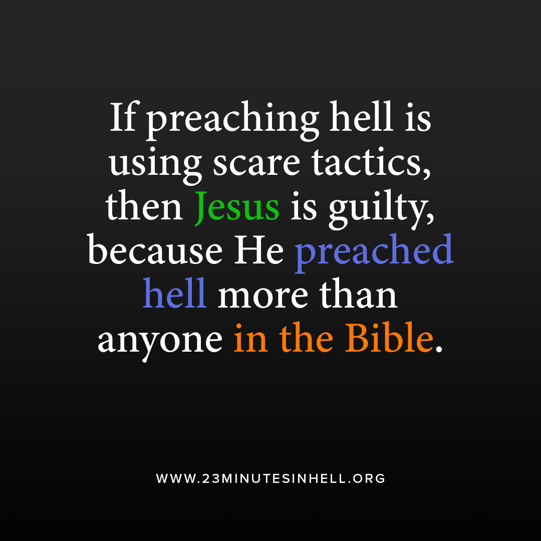 billwiese's tweet photo. If preaching hell is using scare tactics, then Jesus is guilty, because He preached hell more than anyone in the Bible. https://t.co/Z4jFWFzZMR