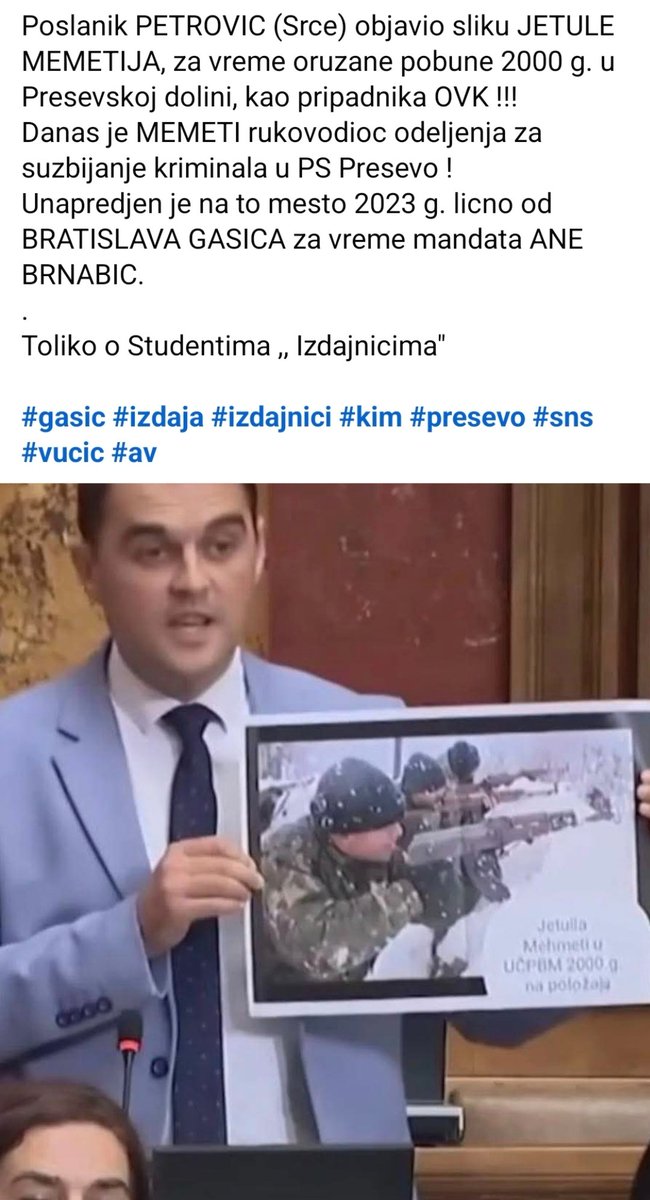 Biljana16559170's tweet photo. КО ЈЕ ОВДЕ ИЗДАЈНИК? РЕЖИМ СТУДЕНТЕ НАЗИВА ТЕРОРИСТИМА, ДОК СТВАРНЕ ТЕРОРИСТЕ УЋК ПОСТАВЉА ЗА ШЕФОВЕ У СРПСКОЈ ПОЛИЦИЈИ! 🚨👇

Овај скриншот из Народне скупштине је крунски доказ потпуног безбедносног слома, моралне капитулације и најогљеније издаје ове државе. На делу су незапамћени двоструки аршини владајуће клике која је спремна да тргује националном безбедношћу ради опстанка у фотељама!

🔫 РАТНА УНИФОРМА УЋК У МУП-у СРБИЈЕ:

Народни посланик Слободан Петровић јавно је обелоданио скандал од којег би пала свака нормална влада на свету. Човек са ратне фотографије из 2000. године, у пуној ратној опреми терористичке ОВПМБ (Ослободилачка војска Прешева, Медвеђе и Бујановца), која је убијала српске војнике и полицајце, зове се Џетула Мемети.

И где је тај човек данас? Спремите се за шок:

- Он је данас руководилац Одељења за сузбијање криминала у Полицијској станици Прешево!

- На ту шефовску позицију унутар српске полиције унапређен је решењем које је ЛИЧНО потписао тадашњи министар унутрашњих послова Братислав Гашић, и то за време премијерског мандата Мутавог Чалета @anabrnabic .

🧠 ДИЈАГНОЗА ЛИЦЕМЕРЈА И БАХАТОСТИ ВЛАСТИ:
Ово је логичан исход психолошког склопа људи који су пре доласка на власт били нико и ништа, па данас сопствену државу третирају као приватни пашалук. Њихов синдром охолости (Хибриса) и губитак контакта са реалношћу довели су до следећег лудила:

- Сваког српског студента, средњошколца и грађанина који изађе на протест да брани чист ваздух и воду, режимски медији проглашавају за „рушитеља уставног поретка“, „издајника“ и „страног плаћеника“.

- Са друге стране, исти ти Гашић, Мутави Чале и Аца Шиптар @avucic @predsednikrs  прећутно потписују решења којима се људи који су са дугим цевима пуцали на ову државу постављају да командују српским полицајцима!

Ово више није политичка борба, ово је потпуно извртање разума. Док обичну српску децу која се боре за будућност застрашују и хапсе, дотле бивше терористе УЋК награђују чиновима и фотељама у МУП-у Републике Србије.

Ако држава дозвољава да они који су је рушили данас воде сузбијање криминала у Прешеву, онда се поставља логично питање – ко је овде стварни издајник Србије?

Погледајте скриншот и делите даље, јер режимски медији о овој националној срамоти брутално ћуте! ⏬

#Србија #Скупштина #Издаја #БратиславГашић #Прешево #МУП #Студенти