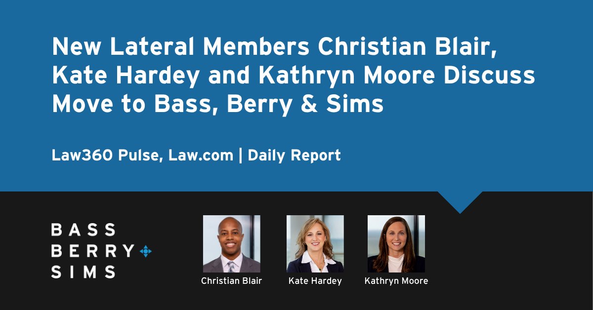 BassBerrySims's tweet photo. ICYMI: We recently welcomed Christian Blair, Kate Hardey and Kathryn Moore as members of the firm. They discussed the move to Bass, Berry & Sims with @Law360 Pulse and https://t.co/3x9OOBm3wU | Daily Report. Read more: https://t.co/HHdRkWflx2
#BBSBoost https://t.co/xddEBYgOUN