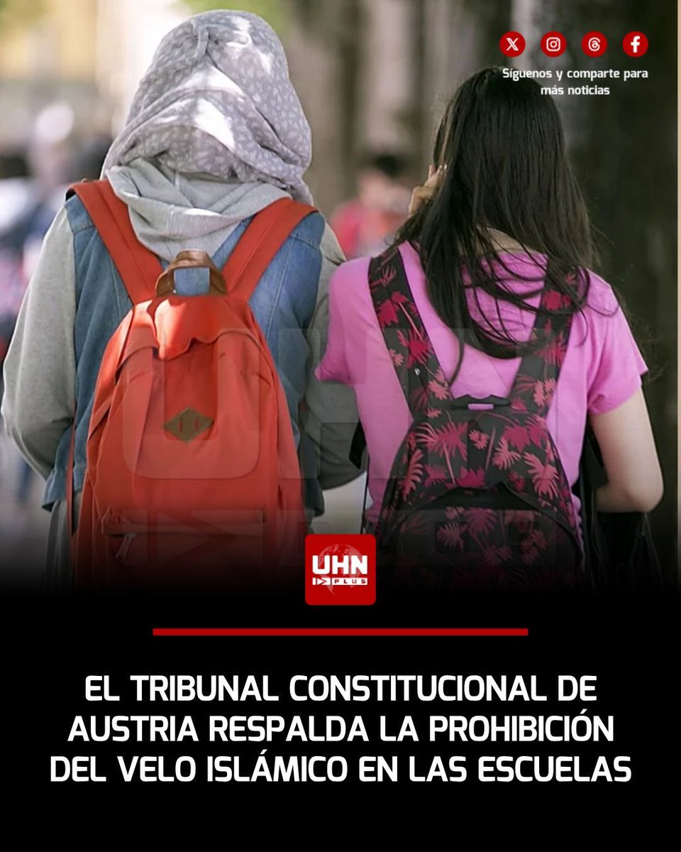 UHN_Plus's tweet photo. 🇦🇹‼️ | El Tribunal Constitucional de Austria respaldó la prohibición de usar el velo islámico en los colegios para las alumnas menores de 14 años, una medida que entrará en vigor el próximo 1 de septiembre y que sancionará con multas de hasta 800 euros a quienes incumplan la normativa que veta este símbolo religioso en el entorno escolar.