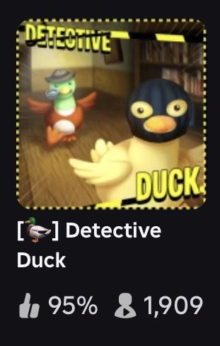 AnomalyDevelops's tweet photo. Detective Duck just hit a 95% like ratio.🦆💛

Puzzle games are hard to get right, so this means a lot.

If you’ve played it, what’s your favorite puzzle or chapter?
#roblox https://t.co/cgKBKAsrzs
