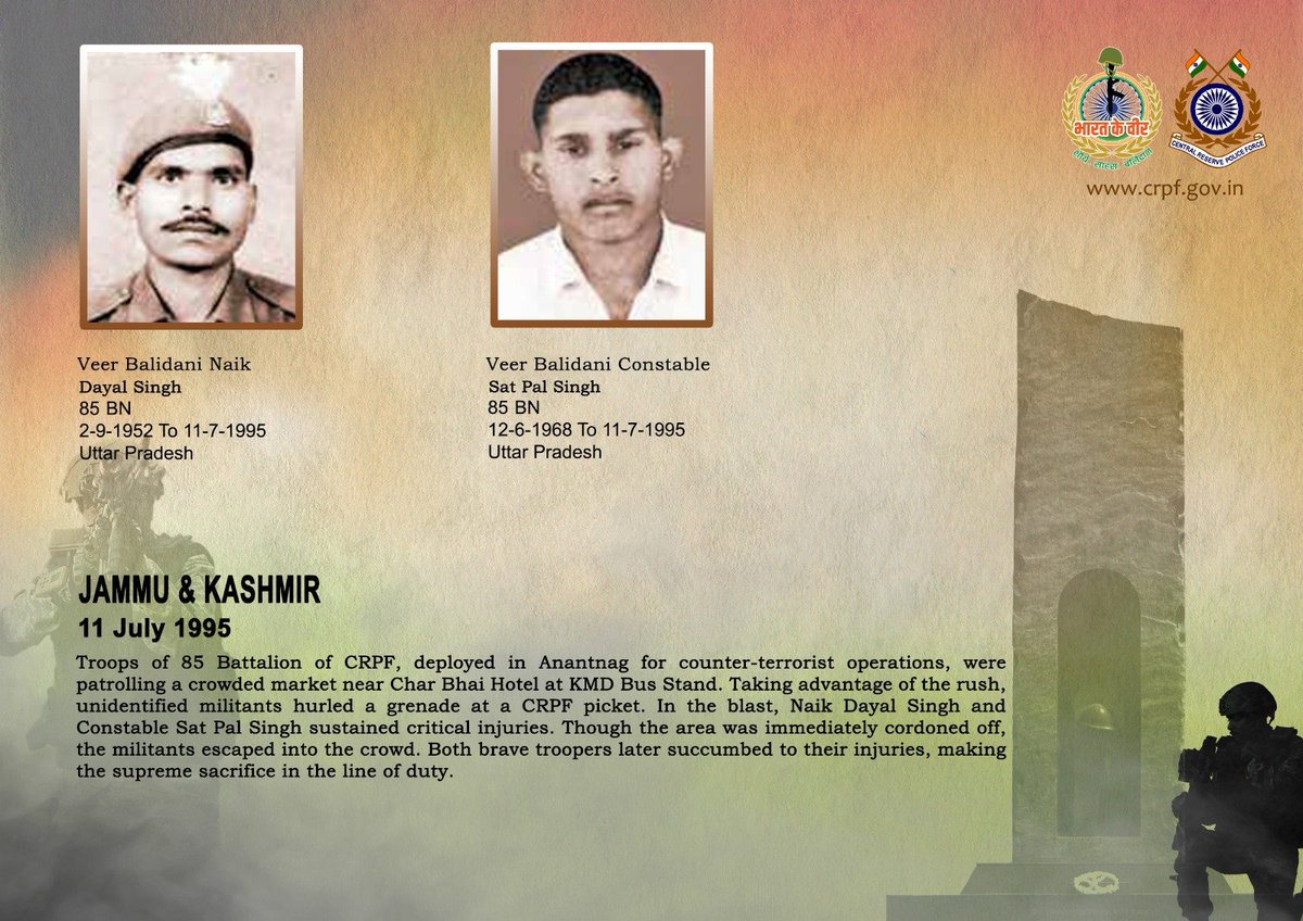 crpfindia's tweet photo. DG and all Ranks of #CRPF pay solemn tribute to Nk/GD Dayal Singh and Ct/GD Sat Pal Singh of 85 Bn, who made the supreme sacrifice after being grievously injured in a grenade attack by militants in Anantnag, Jammu & Kashmir on 11 July 1995. #CRPF salutes the bravehearts and pledges never to let their sacrifice go in vain.

#LestWeForget
🇮🇳 #Bharat_Ke_Veer 🇮🇳