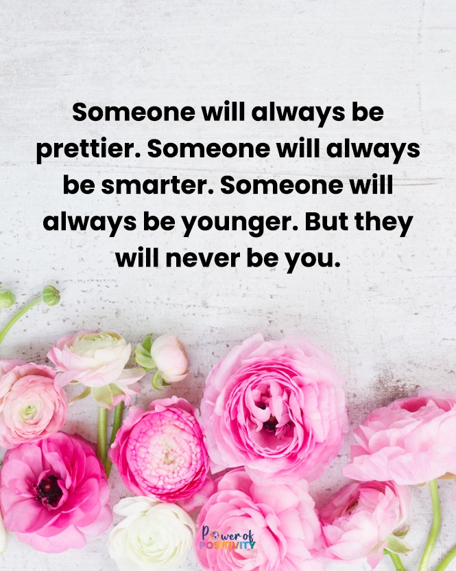 LIVEpositivity's tweet photo. Someone will always be prettier. Someone will always be smarter. Someone will always be younger. But they will never be you. 🌟❤️ https://t.co/SJTbaJLSZI