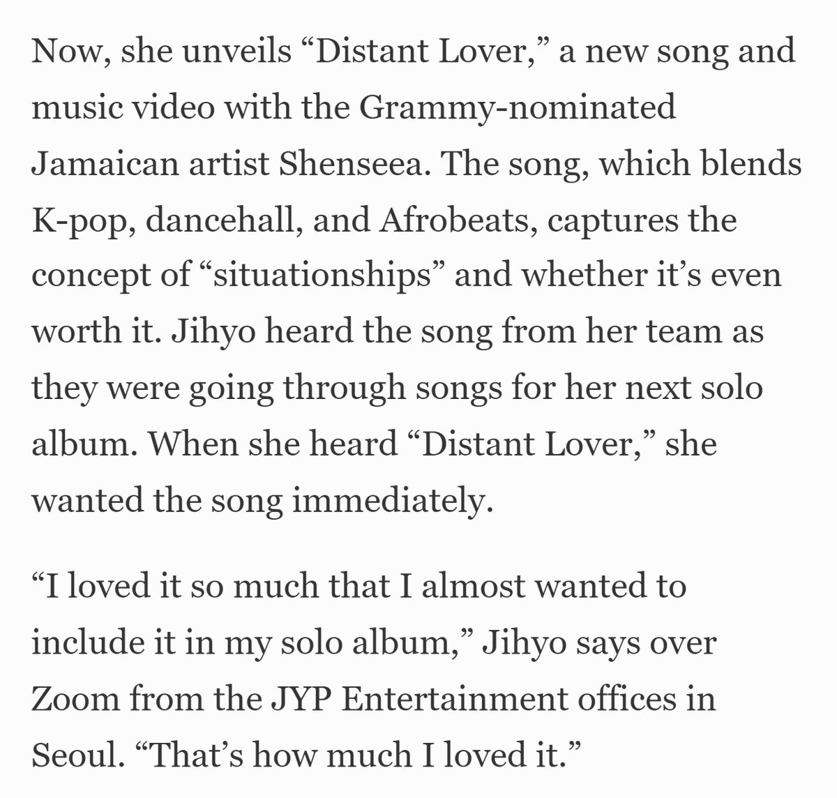 godmitzu's tweet photo. JIHYO says she is working on her next solo album:

'Jihyo heard the song from her team as they were going through songs for her next solo album. When she heard “Distant Lover,” she wanted the song immediately.

“I loved it so much that I almost wanted to include it in my solo album,” Jihyo says over Zoom from the JYP Entertainment offices in Seoul. “That’s how much I loved it.”'