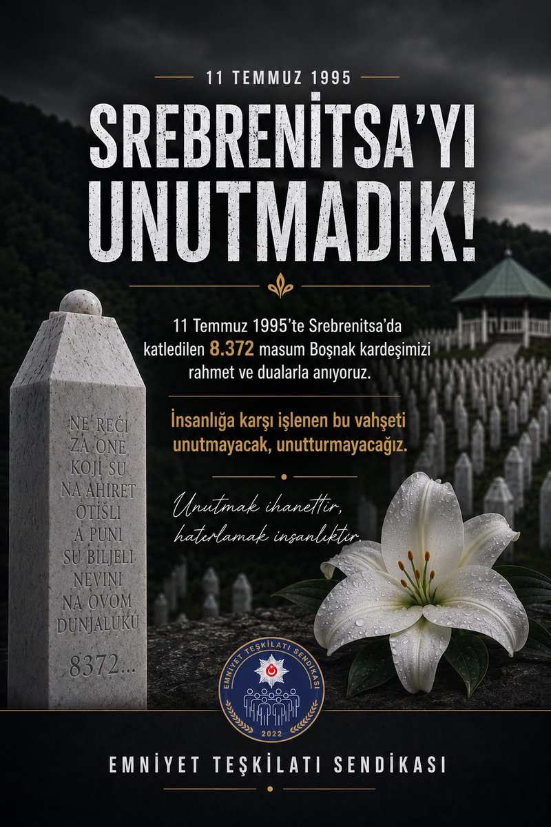 EmniyetTS's tweet photo. 11 Temmuz 1995… İnsanlık tarihine kara bir leke olarak kazınan Srebrenitsa Soykırımı’nın üzerinden yıllar geçse de acısı ilk günkü gibi yüreğimizdedir.

Bosna’nın Srebrenitsa kentinde, dünyanın gözleri önünde katledilen 8.372 masum ve savunmasız kardeşimizi rahmet, saygı ve dualarla anıyoruz.

Adaletin sustuğu, vicdanın sınandığı o karanlık günleri ve Srebrenitsa’yı unutmadık. Unutmayacağız.

Emniyet Teşkilatı Sendikası