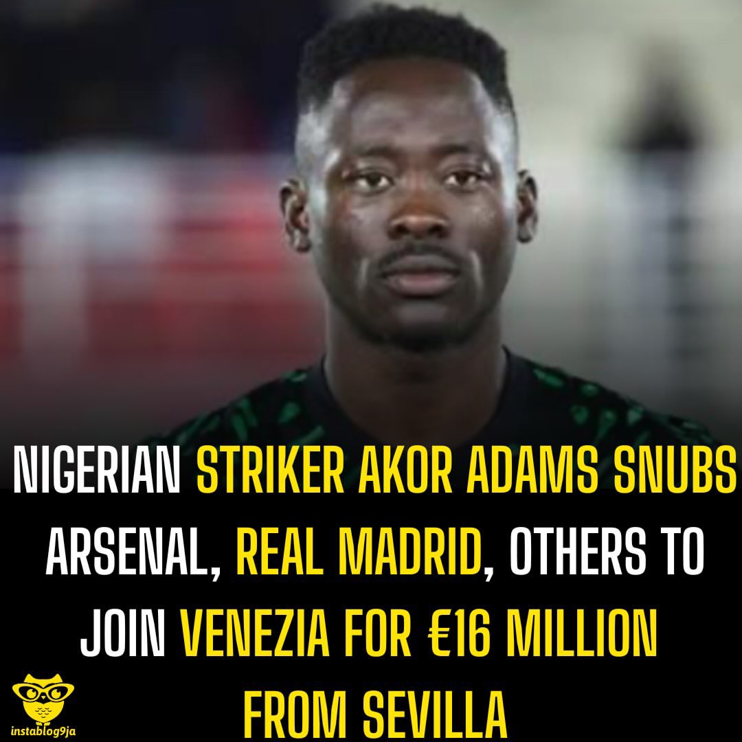 instablog9ja's tweet photo. Nigerian Striker Akor Adams snubs Arsenal, Real Madrid, others to join Venezia for €16 Million from Sevilla 

Serie A side Venezia have reached an agreement with Sevilla to sign Nigerian striker Akor Adams in a deal worth €16 million. 

The 26-year-old Super Eagles forward has also accepted the move and is expected to complete his switch to the newly promoted Italian club. 

The transfer will make Adams the most expensive signing in Venezia’s history, underlining the club’s ambition ahead of the new Serie A season.