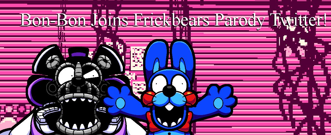 FrickinBonBon's tweet photo. "Dang, you got killed by a guy with no legs, That's not a good look."

Bon-Bon Joins Frickbears Parody Twitter!
Info down below https://t.co/CrgMDtuCKi