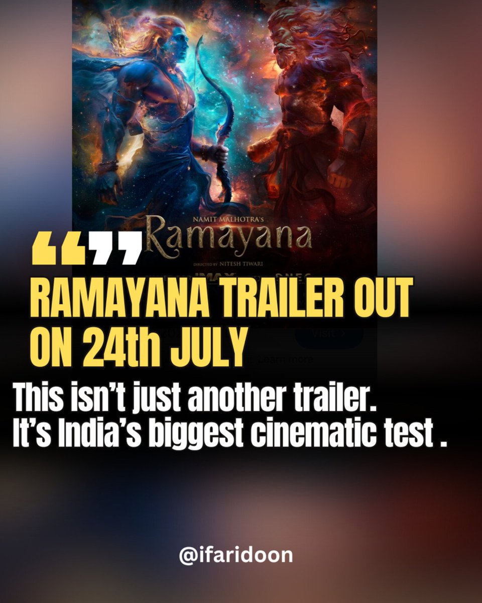 iFaridoon's tweet photo. RAMAYANA TRAILER OUT ON 24th JULY 

This isn’t just another trailer.
It’s India’s biggest cinematic test.

The makers aren’t selling a film.
They’re promising a global spectacle built around one of Bharat’s greatest epics. 

The expectations couldn’t be higher.

If Ramayana gets it right, it could redefine Indian cinema for the world.

Are your expectations sky-high… or are you still waiting to be convinced?