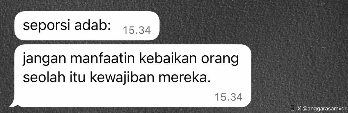 anggarasamvdr's tweet photo. Kalo ada orang baik, orang minjemin barang, orang ngasih sesuatu, orang bantuin itu harusnya BERSYUKUR jangan sampe MANFAATIN atau jadi MEWAJIBKAN orang bersikap gitu🙏 https://t.co/8tDQxWpNPN