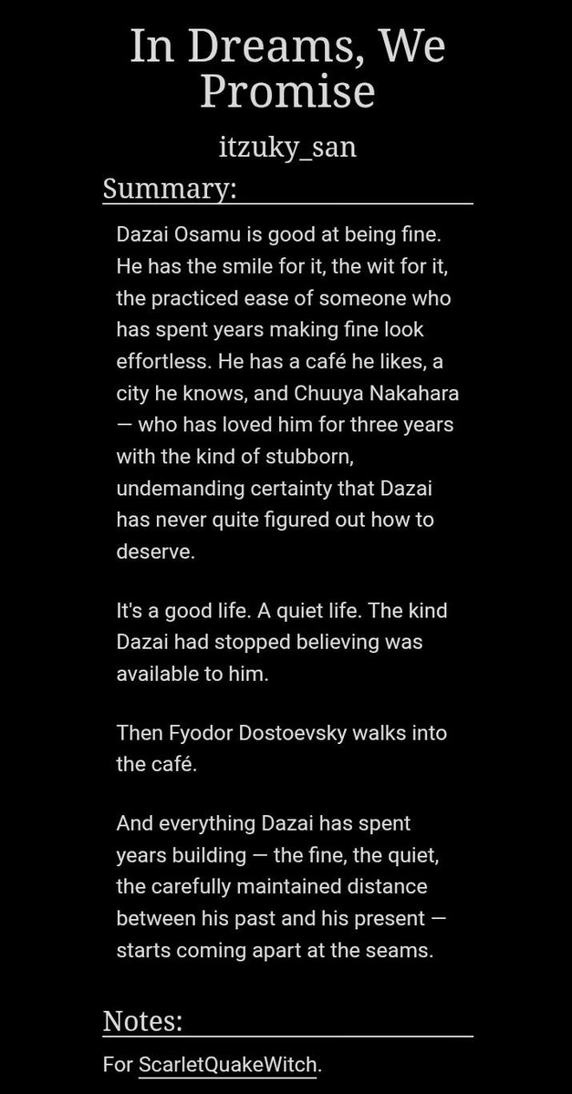 itzuky_san's tweet photo. In Dreams, We Promise — [ https://t.co/e08zZB0L3c ]
༺ Soukoku ༻
◆ Omegaverse AU — Established Relationship
◆ Dazai has spent years perfecting fine
◆ A quiet life, a café, three years of Chuuya
◆ Then Fyodor walks in
◆ And everything he built starts coming apart https://t.co/eefYg4dqqq