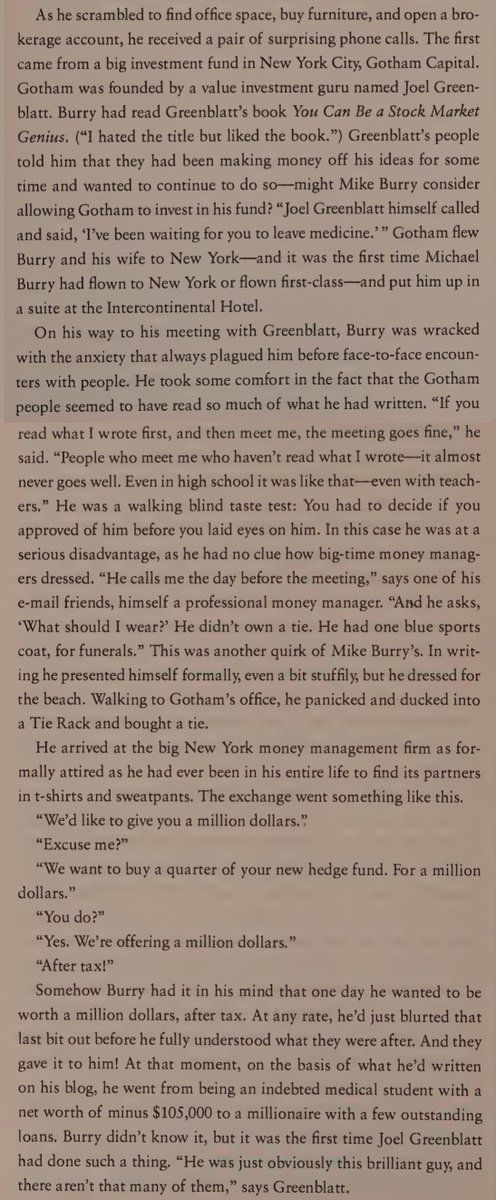 TimIsgro's tweet photo. The endearing description of Michael Burry starting Scion Capital after leaving medicine. He got a cold call from Joel Greenblatt, who flew him and his wife to New York first-class and bought 25% of Burry's new firm for $1,000,000 (after tax!).

Burry was so green he didn't know what to wear to the meeting. I think this would have been in the year 2000 when Burry was 28 or 29 years old.