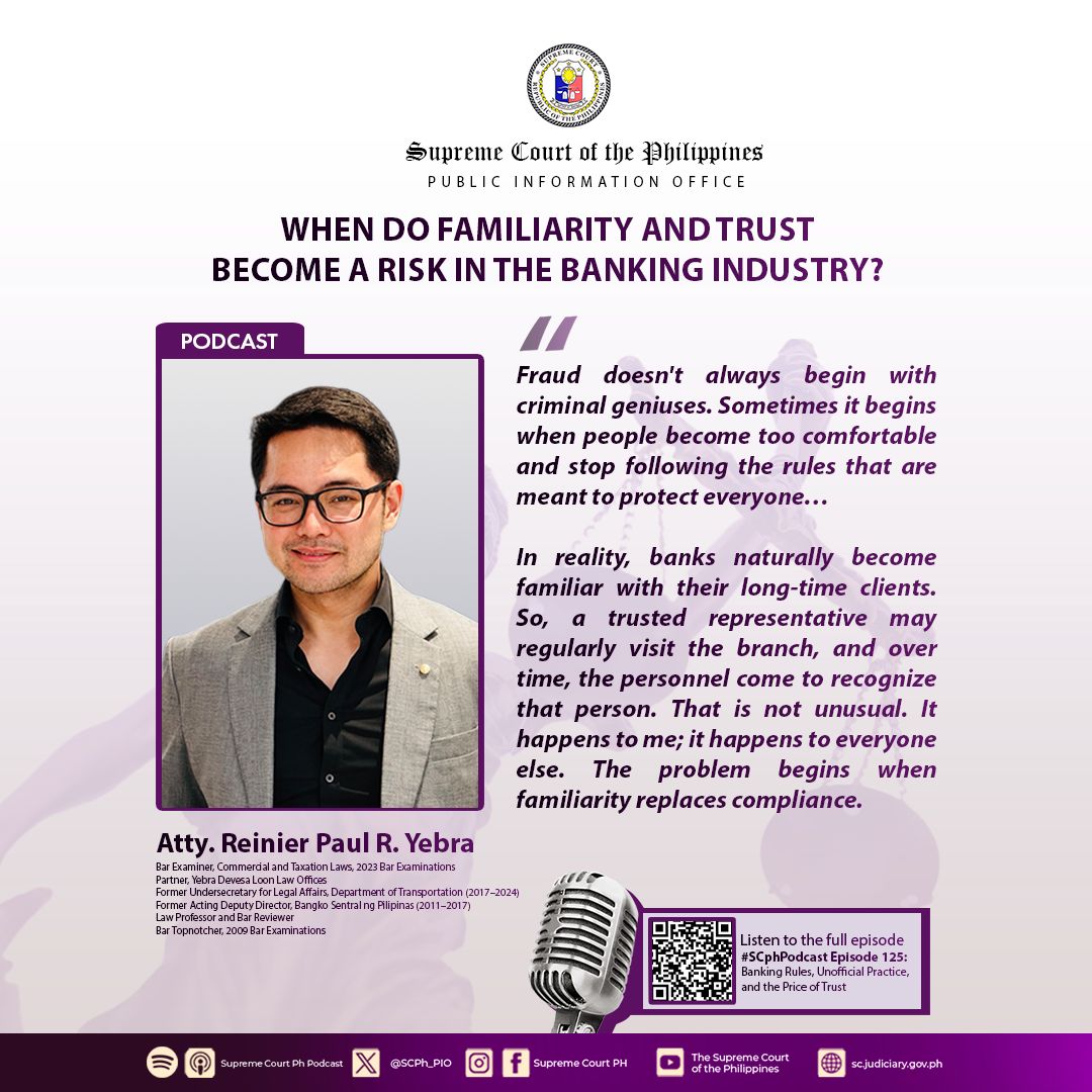 SCPh_PIO's tweet photo. Atty. Reinier Paul R. Yebra, an examiner in Commercial and Taxation Laws during the 2023 Bar examinations, discusses unauthorized bank withdrawals, as well as banking rules and unsanctioned transactions, in #SCphPodcast Episode 125: Banking Rules, Unofficial Practice, and the Price of Trust. He served as Undersecretary for Legal Affairs of the Department of Transportation from 2017 to 2025 and as Acting Deputy Director in the Bangko Sentral ng Pilipinas from 2011 to 2017. A graduate and class valedictorian of the San Beda University College of Law in 2009, he also topped the Bar Examinations that same year. He is a law professor and a Bar reviewer.

If one authorizes a trusted family member, employee, or friend to transact with your bank, what are the limits of that authority? If that authority is abused and unauthorized withdrawals occur, should the bank or the depositor bear the loss?

This week's podcast is available on Spotify, Apple Podcasts, YouTube, Facebook, and the #SupremeCourtPH website.

LISTEN to the FULL episode of this Podcast on

Spotify: https://t.co/1QKLOtEqI0

Apple Podcasts: https://t.co/NeNuSC80Gs

Facebook: https://t.co/4u49uBP6QF

YouTube: https://t.co/c7UO3zcekV

SC website: https://t.co/UwUlZd0Ils