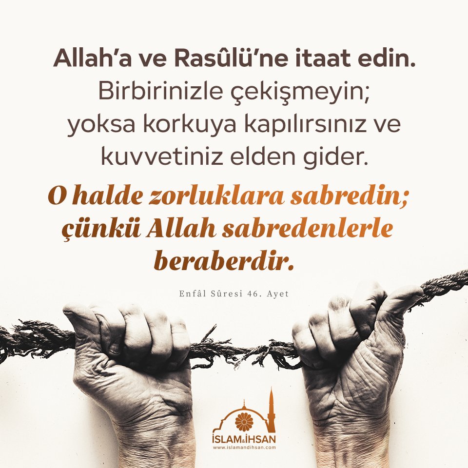 islamveihsan's tweet photo. “Allah’a ve Rasûlü’ne itaat edin. Birbirinizle çekişmeyin; yoksa korkuya kapılırsınız ve kuvvetiniz elden gider. O halde zorluklara sabredin; çünkü Allah sabredenlerle beraberdir.” (Enfal Suresi, 46) https://t.co/YfghRJgIux