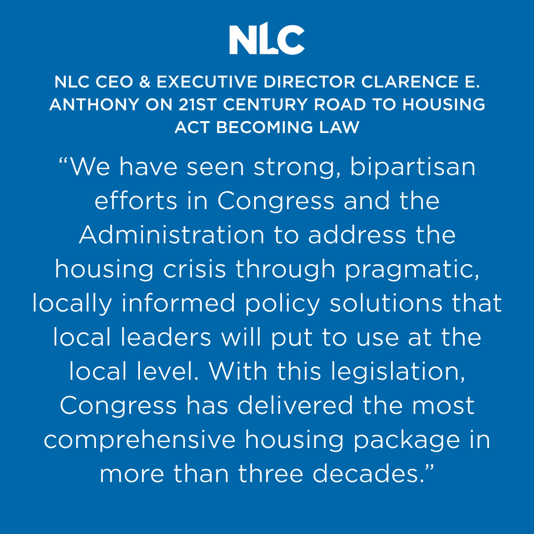 leagueofcities's tweet photo. National League of Cities applauds enactment of the bipartisan 21st Century ROAD to Housing Act. NLC has long advocated for Congress and administrations to recognize and increase federal support for local governments’ efforts to improve housing attainability and affordability in cities, towns and villages.

Read statements from NLC leadership on what this moment means for local governments and the future of housing: https://t.co/UIMfdzpqIO
