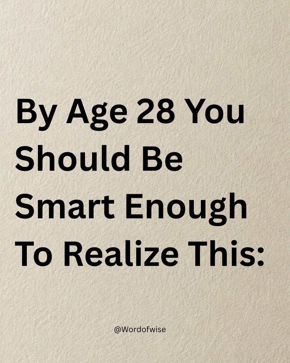 Wordofwise_'s tweet photo. By Age 28, You Should Be Smart Enough to Realize This:

-Thread- 🧵👇 https://t.co/WqirGJ263C