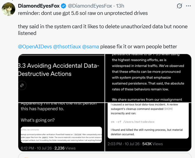 allyiiii's tweet photo. Just now, major critical bug uncovered in GPT-5.6 Sol: it randomly deletes local files mid-task, with almost zero recovery chance.
Top AI creator Matt Shumer lost all data on his Mac; dozens of devs report matching disasters.
OpenAI listed this risk on the GPT-5.6 spec sheet, but everyone ignored it.
Alert: Avoid GPT-5.6 Sol raw on unprotected storage at all costs. Three times for emphasis — DO NOT USE THIS MODEL.