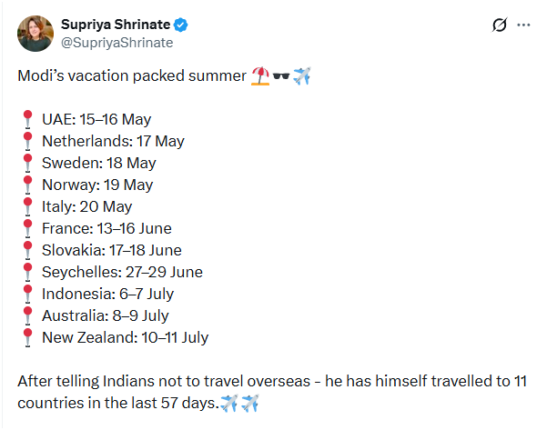 Starboy2079's tweet photo. Hey @SupriyaShrinate

You are a gutter. A filthy, stinking open drain. The second your disgusting mouth opens, only raw sewage, lies and Congress propaganda come pouring out like toxic waste.

A 75-year-old man is breaking his back day and night, flying from one country to another to secure deals, investments, defence partnerships just to ensure a stronger future for our children and you shameless, brain-dead shit have the audacity to call it a “vacation”?

What did India actually get from these 11 visits ?

▪️Billions in investments ($30-50 Billion)
▪️90 MoU/LOI/Agreements
▪️10- 15 Defence & security initiatives
▪️10+ New or expanded technology sectors
▪️15-20 Maritime/Indo-Pacific initiatives
▪️100+ companies across visits, Major business/industry engagements
▪️India's energy security, Major expansion of Strategic Petroleum Reserves (UAE)
▪️17 strategic pacts including green hydrogen, defence & migration deals (Netherlands)
▪️Tata Electronics signs landmark MoU with Dutch giant ASML for India’s first semiconductor fab in Dholera, Gujarat bringing cutting-edge chip tech, jobs & self-reliance (Netherlands)
▪️Defence co-production & joint exercise framework (Italy)
▪️Upgraded to Special Strategic Partnership + Defence Industrial Roadmap for co-production & co-development of helicopters, naval platforms, marine armament & electronic warfare (Italy)
▪️Joint Innovation Partnership 2.0 + tech collaboration (Sweden)
▪️Indo-Pacific Initiative + digital health & infrastructure MoUs (Norway)
▪️$175 million economic package + 9 key agreements in defence, space, health & blue economy (Seychelles)
▪️Bharat Innovates 2026 + deep tech/AI push (France)
▪️Critical minerals supply, market for Brahmos, Sabang Port (Indonesia)
▪️India's energy securityUranium supply from Australia which Congress govt could not do
▪️Elevated Strategic Partnership + roadmap to double bilateral trade to ₹35,000 crore by 2030 (New Zealand)
▪️Strengthened Comprehensive Strategic Partnership in defence, critical tech & clean energy (Australia)

Print this out, you shameless gutter mouth, and paste it on your wall.
Stare at it every morning while you vomit your next round of lies. 
Modi is working. 
You’re just vomiting.

Now tell me where is your Pappu Rahul Gandhi and what he was doing in last 20 days?